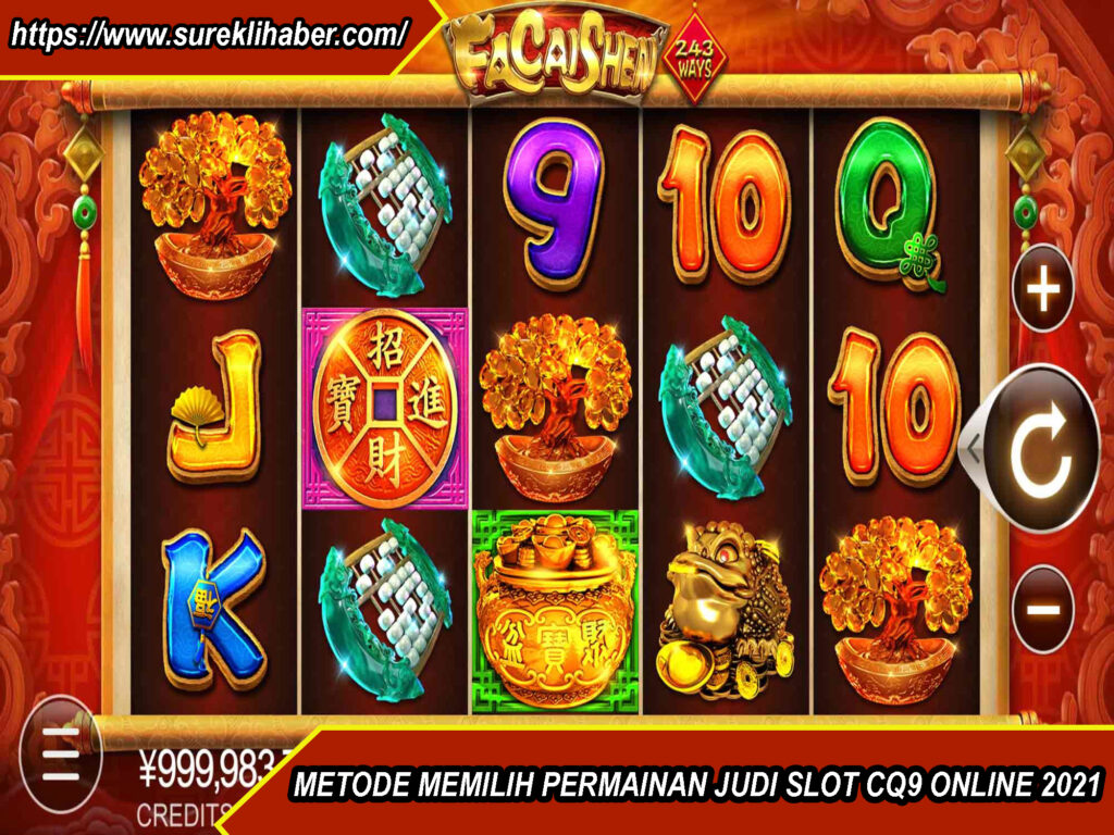 METODE MEMILIH PERMAINAN JUDI SLOT CQ9 ONLINE 2021